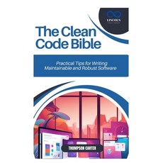 (英文圖書) The Clean Code Bible: Practical Tips for Writing Maintainable and Robust Software 平裝版, Independently Published, 英文