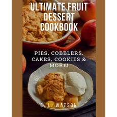 (英文圖書) Ultimate Fruit Dessert Cookbook: Pies Cobblers Cakes Cookies & More! 平裝版, Independently Published, 英文