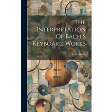 (英文圖書) The Interpretation Of Bach S Keyboard Works 精裝版, Legare Street Press, 英文