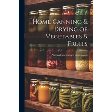 (英文圖書) Home Canning & Drying of Vegetables & Fruits 平裝版, Legare Street Press, 英文
