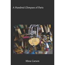 (英文圖書) A Hundred Glimpses of Paris 平裝版, Bowker Identifier Services, 英文
