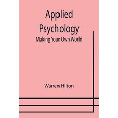 (英文圖書) Applied Psychology: Making Your Own World; Being the Second of a Series of Twelve Volumes on ... 平裝版, Alpha Edition, 英文
