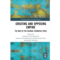 (英文圖書) Creating and Opposing Empire: The Role of the Colonial Periodical Press 精裝版, Routledge, 英文