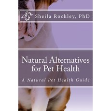 Natural Alternatives for Pet Health 平裝版, Createspace Independent Publishing Platform, 英文