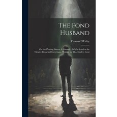 (英文圖書) The Fond Husband: Or the Plotting Sisters: A Comedy. As It Is Acted at the Theatre-Royal in ... 精裝版, Legare Street Press, 英文