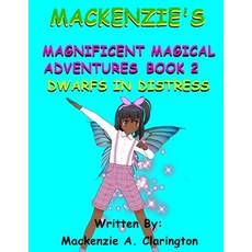 Mackenzie's Magnificent Magical Adventures Book 2: Dwarfs In Distress 平裝版, Independently Published, 英語