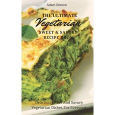 (英文圖書) The Ultimate Vegetarian Sweet & Savory Recipe Book: Delicious Sweet And Savory Vegetarian Dis... 精裝版, Adam Denton, 英文