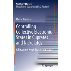 Controlling Collective Electronic States in Cuprates and Nickelates: A Resonant X-Ray Scattering Study 精裝版, Springer, 英文
