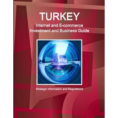 (英文圖書) Turkey Internet and E-commerce Investment and Business Guide: Strategic Information and Regul... 平裝版, Int'l Business Publications..., 英文