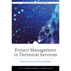 (英文圖書) Project Management in Technical Services: Practical Tips and Case Studies 平裝版, ALA Editions, 英文