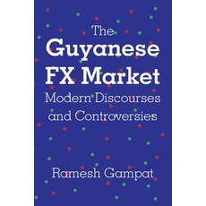(英文圖書) The Guyanese FX Market Modern Discourses and Controversies 平裝版, Xlibris Us, 英文