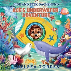 (英文圖書)Hide and Seek Dachshund: Ace's Underwater Adventure 平裝版, Independently Published, 英文