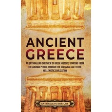 (英文圖書) Ancient Greece: An Enthralling Overview of Greek History Starting from the Archaic Period th... 精裝版, Enthralling History, 英文