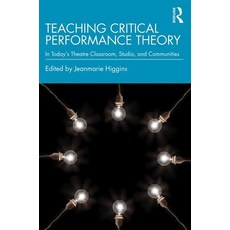 Teaching Critical Performance Theory: In Today's Theatre Classroom Studio and Communities 平裝版, Routledge, 英文