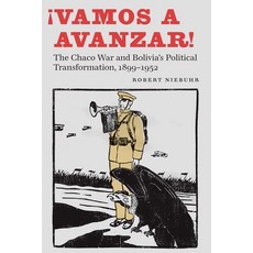 ¡vamos a Avanzar!： 查科戰爭與玻利維亞的政治轉型 1899-1952 精裝版, 內布拉斯加大學出版社, 英文