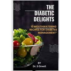 (英文圖書) The Diabetes Delights: 10 Mouthwatering Recipes for Diabetes Management 平裝版, Independently Published, 英文