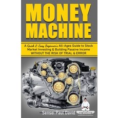 Money Machine: A Quick and Easy Beginner's All-Ages Guide to Stock Market Investing and Building Pas... 平裝版, Senseipublishing, 英文
