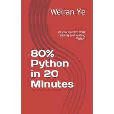 80% Python in 20 Minutes: all you need to start reading and writing Python 平裝版, Independently Published, 英文