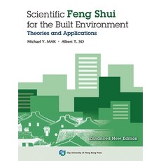 (英文圖書) Scientific Feng Shui for the Built Environment: Theories and Applications (Enhanced New Edition) 平裝版, City University of Hong Kon..., 英文