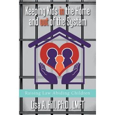 (英文圖書) Keeping Kids in the Home and out of the System: Raising Law Abiding Children 平裝版, Xlibris Us, 英文