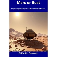(英文圖書) Mars or Bust: Engineering Challenges for a Manned Martian Mission 平裝版, Independently Published, 英文