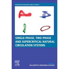 Single-Phase Two-Phase and Supercritical Natural Circulation Systems 平裝版, Woodhead Publishing, 英文