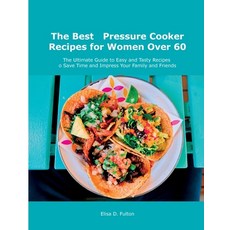 (英文圖書) The Best Pressure Cooker Recipes for Women Over 60: The Ultimate Guide to Easy and Tasty Reci... 平裝版, Elisa D. Fulton, 英文