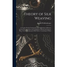 (英文圖書) Theory of Silk Weaving: A Treatise On the Construction and Application of Weaves and the Dec... 精裝版, Legare Street Press, 英文
