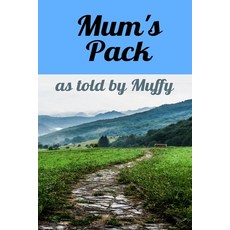 Mum's Pack: As told by Muffy 平裝版, Independently Published, 英文