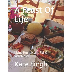 (英文圖書) A Feast Of Life: Living Humbly and Full Of Vegetables 平裝版, Independently Published, 英文
