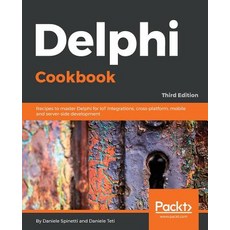 Delphi Cookbook - Third Edition: Recipes to master Delphi for IoT integrations cross-platform mobi... 平裝版, Packt Publishing, 英文