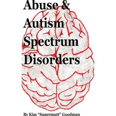 Abuse & Autism Spectrum Disorders 精裝版, Lulu.com, 英文