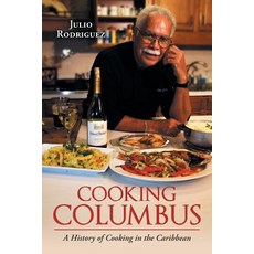 (英文圖書) Cooking Columbus: A History of Cooking in the Caribbean 平裝版, Xlibris Us, 英文