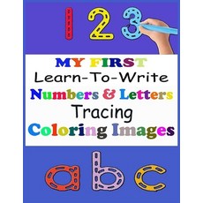 MY FIRST Learn-To-Write Numbers & letters Tracing Coloring Images 平裝版, Independently Published, 英文