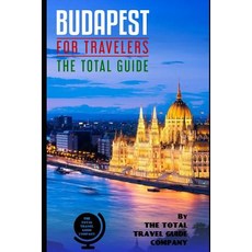 (英文圖書) BUDAPEST FOR TRAVELERS. The total guide: The comprehensive traveling guide for all your trave... 平裝版, Independently Published, 英文