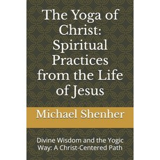 (英文圖書) The Yoga of Christ: Spiritual Practices from the Life of Jesus: Divine Wisdom a... 平裝版, Independently Published, 英文