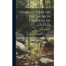 (英文圖書) Observations on the Salmon Fisheries of Ulster: Urging Their Claims to Legislative Protection 精裝版, Legare Street Press, 英文