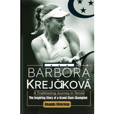 (英文書)Barbora Krejčíková： A TRAILBLAZING JOURNEY IN TENNIS： The Inspiring Story o... 平裝版, 獨立出版, 英文