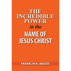 (英文圖書) The Incredible Power in the Name of Jesus Christ 平裝版, Miracle of God Ministries, 英文