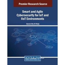 (英文圖書) Smart and Agile Cybersecurity for IoT and IIoT Environments 平裝版, IGI Global, 英文