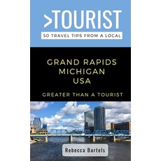 Greater Than a Tourist- Grand Rapids Michigan USA: 50 Travel Tips from a Local 平裝版, Independently Published, 英文