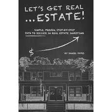 Let's Get Real ... Estate!: Simple Proven Step-by-Step Path to Success in Real Estate Investing 平裝版, Independently Published, 英文
