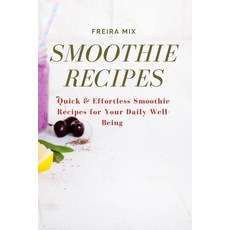 (英文圖書) Smoothie Recipes: Quick & Effortless Smoothie Recipes for Your Daily Well-Being 平裝版, Freira Mix, 英文