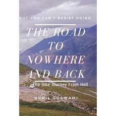 The Road To Nowhere And Back: The Bike Journey From Hell 平裝版, Independently Published, 英文