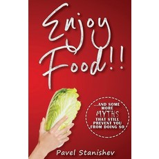 Enjoy Food!!: ...and some more myths that still prevent you from doing so 平裝版, Independently Published, 英語