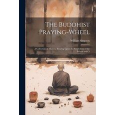 (英文圖書) The Buddhist Praying-wheel: A Collection of Material Bearing Upon the Symbolism of the Wheel ... 平裝版, Legare Street Press, 英文