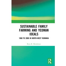 (英文圖書) Sustainable Family Farming and Yeoman Ideals: 1860 to 2000 in North-West Tasmania 精裝版, Routledge, 英文