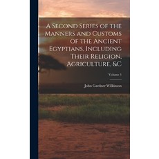 (英文圖書) A Second Series of the Manners and Customs of the Ancient Egyptians Including Their Religion... 精裝版, Legare Street Press, 英文