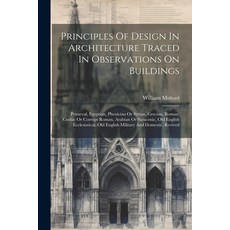 (英文圖書) Principles Of Design In Architecture Traced In Observations On Buildings: Primeval Egyptian ... 平裝版, Legare Street Press, 英文