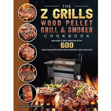 (英文圖書) The Z Grills Wood Pellet Grill And Smoker Cookbook: Become A BBQ Master With 600 Delicious Re... 精裝版, Debroah Swindler, 英文